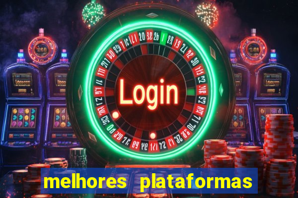 melhores plataformas de jogos do tigre