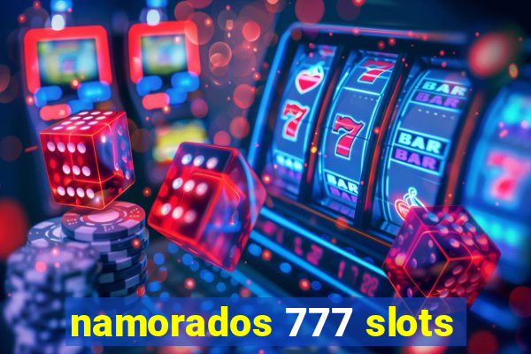 namorados 777 slots