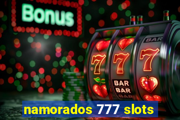 namorados 777 slots