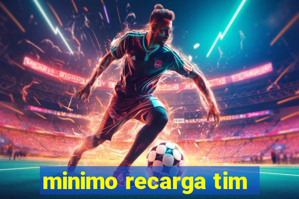 minimo recarga tim