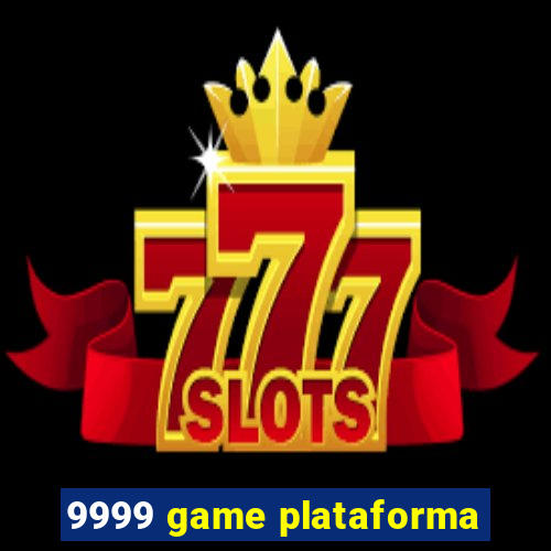 9999 game plataforma