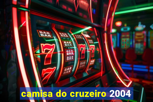 camisa do cruzeiro 2004