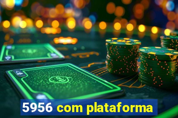 5956 com plataforma