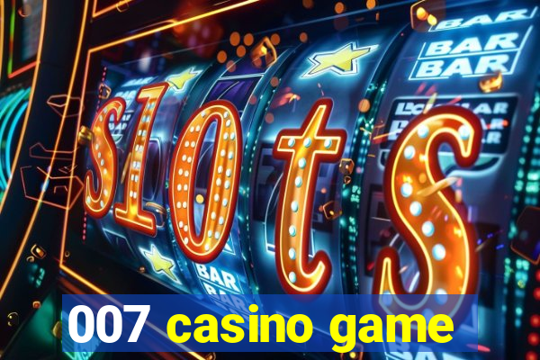 007 casino game