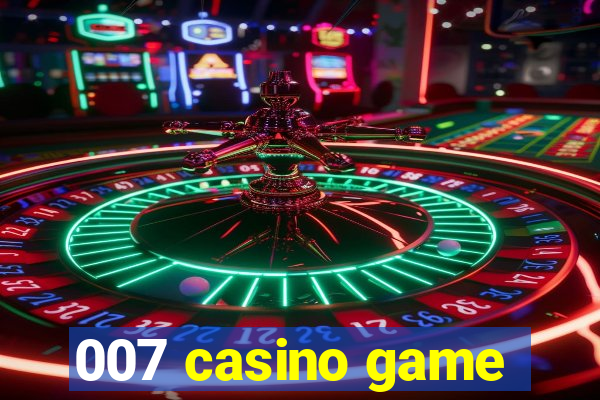 007 casino game