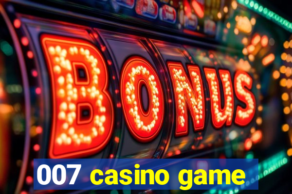 007 casino game