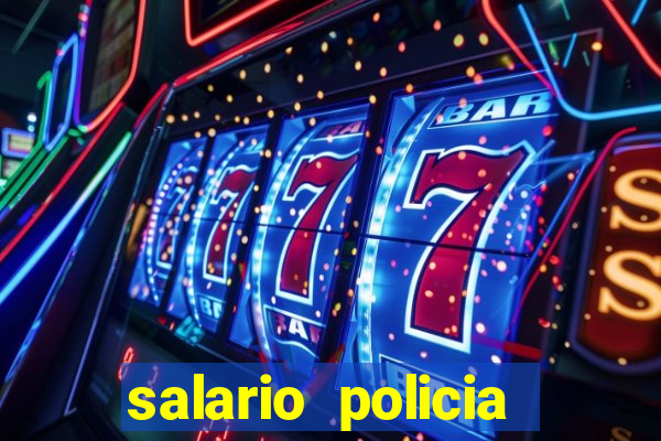 salario policia civil da bahia