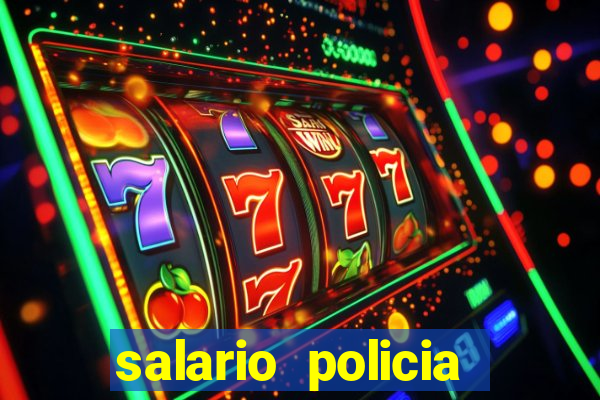 salario policia civil da bahia