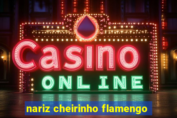 nariz cheirinho flamengo