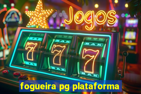 fogueira pg plataforma