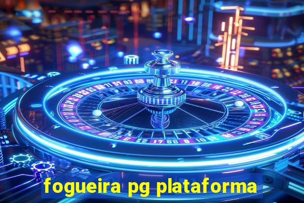 fogueira pg plataforma