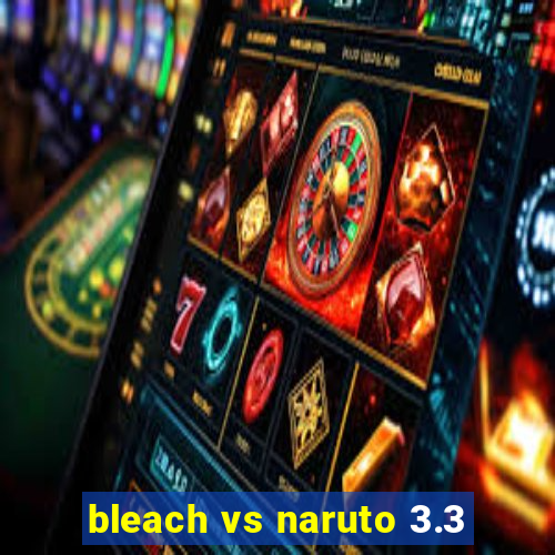 bleach vs naruto 3.3