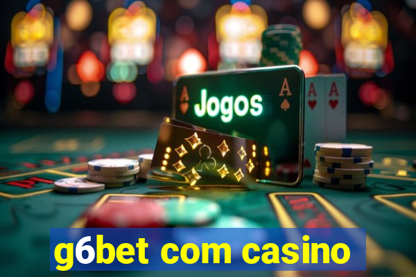 g6bet com casino