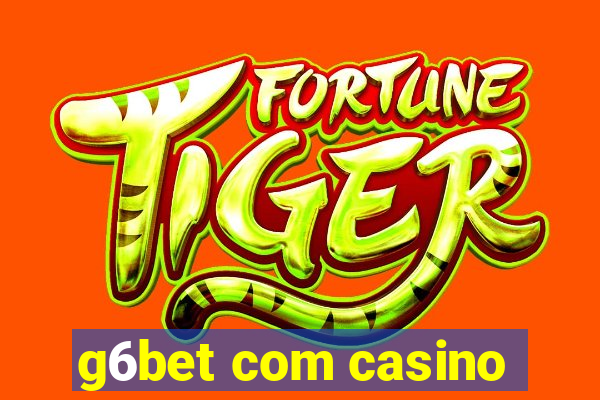 g6bet com casino