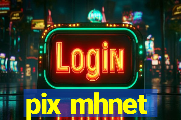 pix mhnet