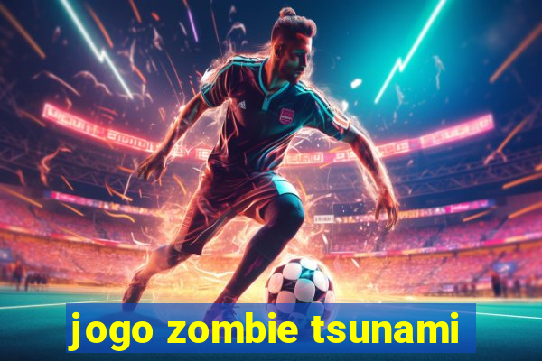 jogo zombie tsunami