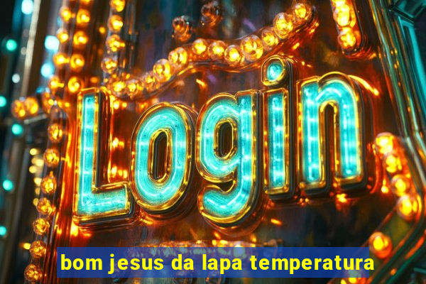 bom jesus da lapa temperatura