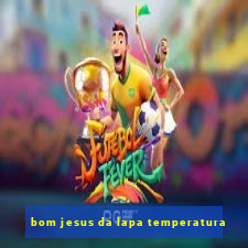 bom jesus da lapa temperatura