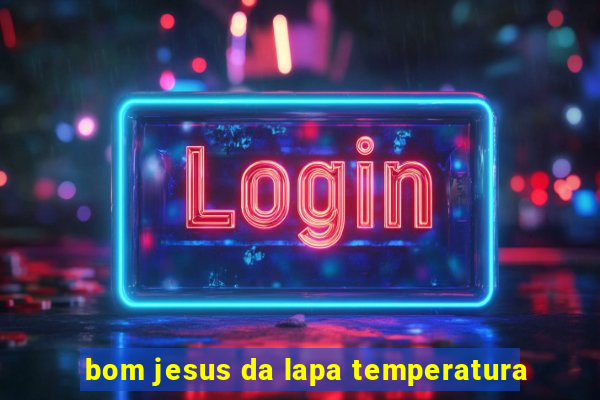 bom jesus da lapa temperatura