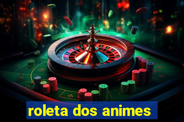 roleta dos animes