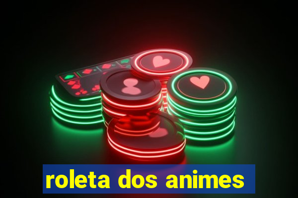 roleta dos animes