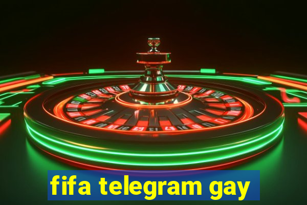 fifa telegram gay