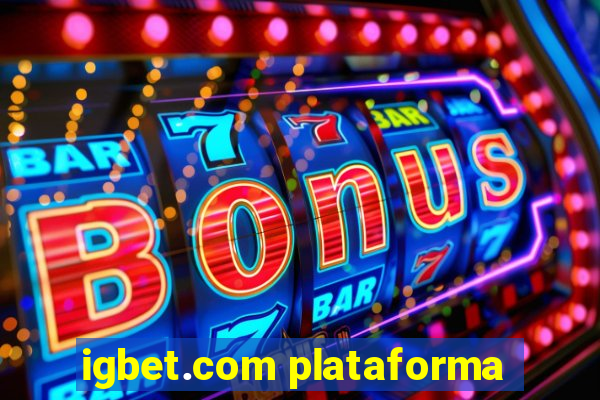 igbet.com plataforma