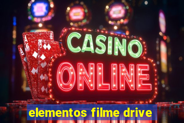 elementos filme drive