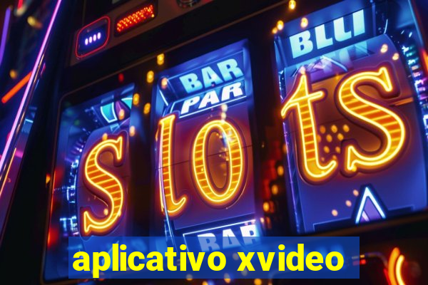 aplicativo xvideo