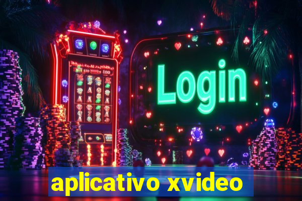 aplicativo xvideo