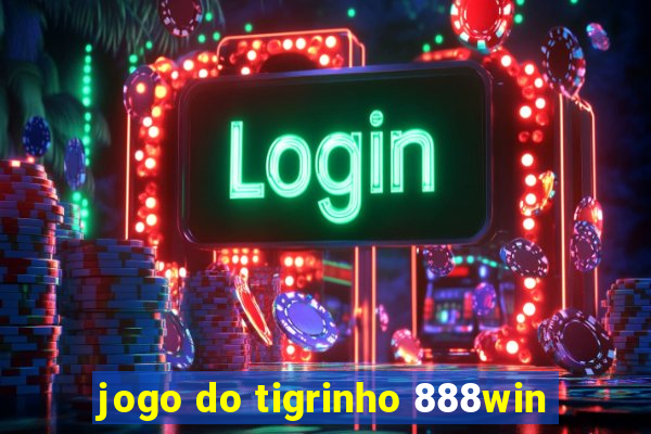 jogo do tigrinho 888win