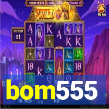 bom555