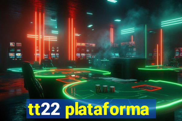 tt22 plataforma