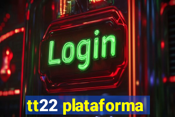 tt22 plataforma