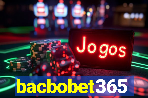 bacbobet365