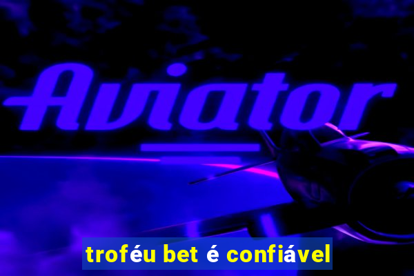 troféu bet é confiável