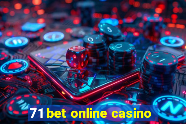 71 bet online casino