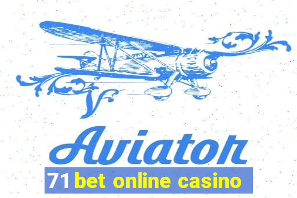 71 bet online casino