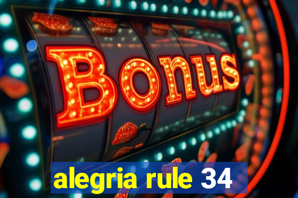 alegria rule 34