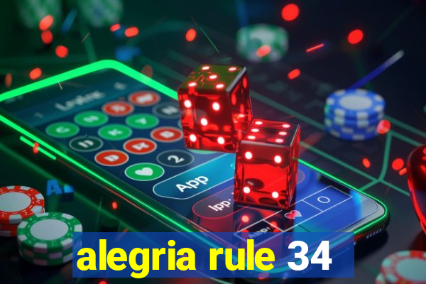 alegria rule 34