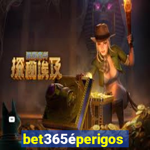 bet365éperigoso