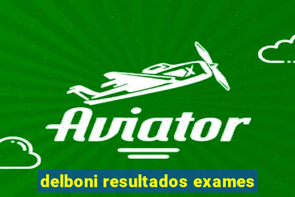 delboni resultados exames