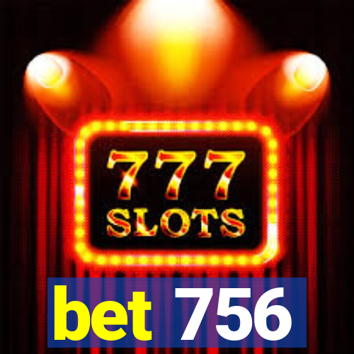 bet 756