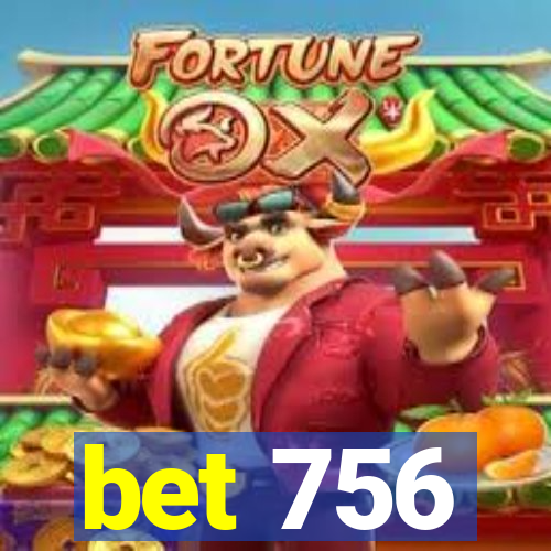 bet 756