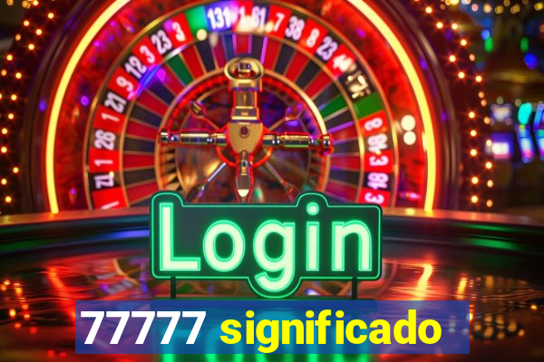 77777 significado