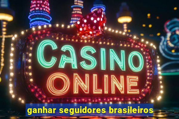 ganhar seguidores brasileiros