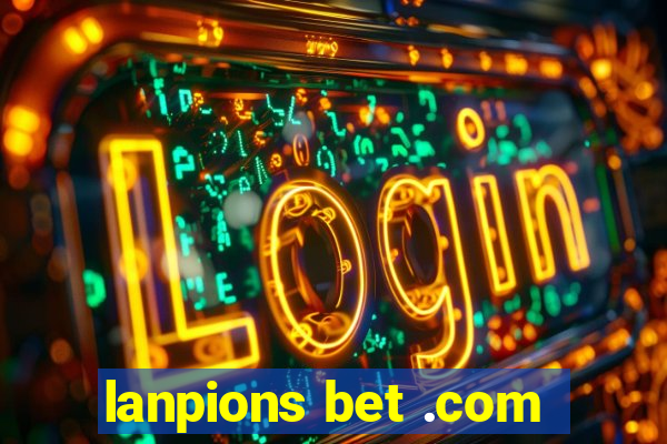 lanpions bet .com