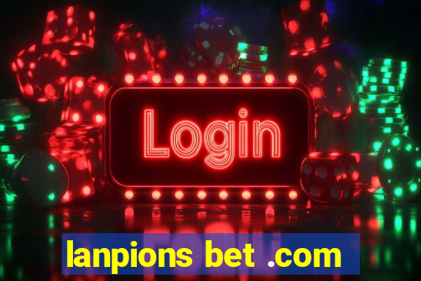 lanpions bet .com