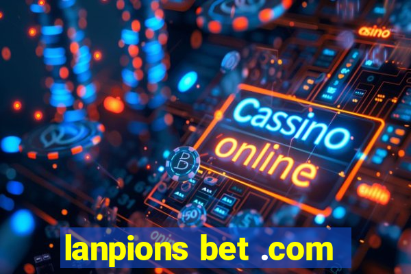 lanpions bet .com