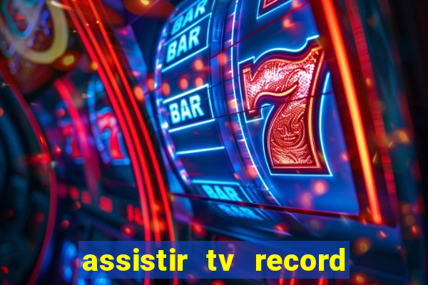 assistir tv record bahia ao vivo agora